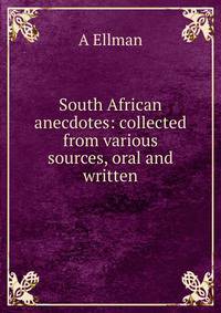 South African anecdotes: collected from various sources, oral and written