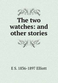 The two watches: and other stories