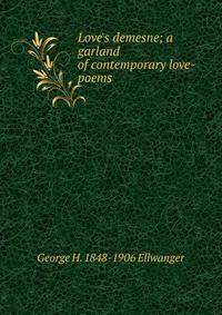 Love's demesne; a garland of contemporary love-poems
