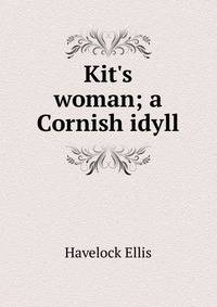 Kit's woman; a Cornish idyll