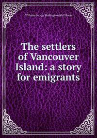 The settlers of Vancouver Island: a story for emigrants