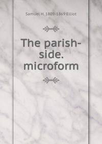 The parish-side. microform