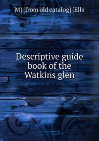 Descriptive guide book of the Watkins glen