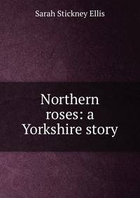 Northern roses: a Yorkshire story