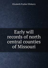 Early will records of north central counties of Missouri