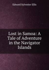 Lost in Samoa: A Tale of Adventure in the Navigator Islands