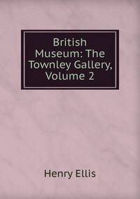 British Museum: The Townley Gallery, Volume 2