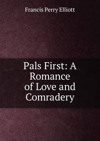 Pals First: A Romance of Love and Comradery