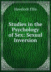 Studies in the Psychology of Sex: Sexual Inversion