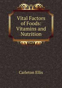 Vital Factors of Foods: Vitamins and Nutrition