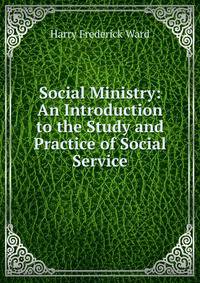 Social Ministry: An Introduction to the Study and Practice of Social Service