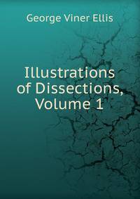 Illustrations of Dissections, Volume 1