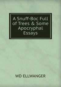 A Snuff-Boc Full of Trees &amp; Some Apocryphal Essays