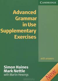Advanced Grammar in Use Supplementary. Exercises With Answers: на английском язык е