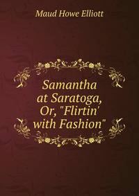 Samantha at Saratoga, Or, "Flirtin' with Fashion"