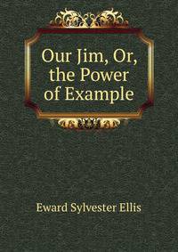 Our Jim, Or, the Power of Example