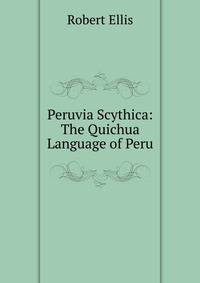 Peruvia Scythica: The Quichua Language of Peru