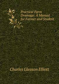 Practical Farm Drainage: A Manual for Farmer and Student