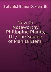New Or Noteworthy Philippine Plants, III / the Source of Manila Elemi