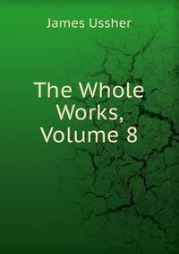The Whole Works, Volume 8