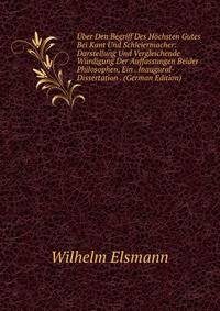 Uber Den Begriff Des Hochsten Gutes Bei Kant Und Schleiermacher: Darstellung Und Vergleichende Wurdigung Der Auffassungen Beider Philosophen, Ein . Inaugural-Dissertation . (German Edition)