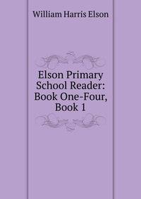 Elson Primary School Reader: Book One-Four, Book 1
