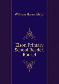 Elson Primary School Reader, Book 4