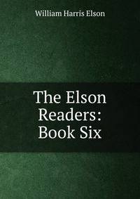 The Elson Readers: Book Six
