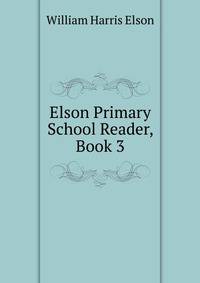 Elson Primary School Reader, Book 3