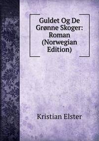 Guldet Og De Gronne Skoger: Roman (Norwegian Edition)