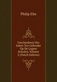 Geschiedenis Der Joden Ten Gebruike Op De Lagere Scholen, Volume 2 (Dutch Edition)