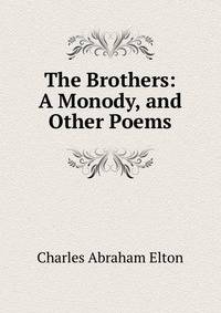 The Brothers: A Monody, and Other Poems