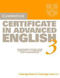 Cambridge Certificate in Advanced English 3 Student's Book: Examination Papers from the University of Cambridge Local Examinations Syndicate