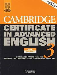 Cambridge Certificate in Advanced English 3 Student's Book with answers: Examination Papers from the University of Cambridge Local Examinations Syndicate