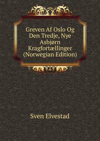 Greven Af Oslo Og Den Tredje, Nye Asbjorn Kragfort?llinger (Norwegian Edition)