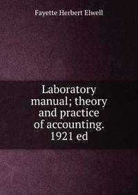 Laboratory manual; theory and practice of accounting. 1921 ed