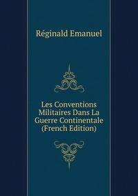 Les Conventions Militaires Dans La Guerre Continentale (French Edition)