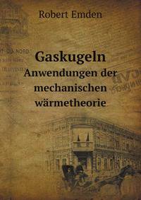 Gaskugeln. Anwendungen der mechanischen wrmetheorie