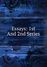 Essays: 1st And 2nd Series