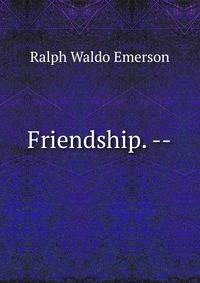 Friendship. --