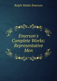 Emerson's Complete Works: Representative Men