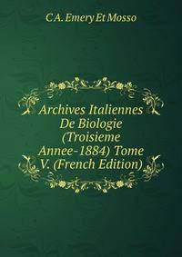 Archives Italiennes De Biologie (Troisieme Annee-1884) Tome V. (French Edition)