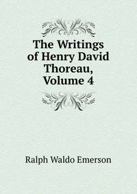 The Writings of Henry David Thoreau, Volume 4