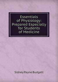Essentials of Physiology: Prepared Especially for Students of Medicine