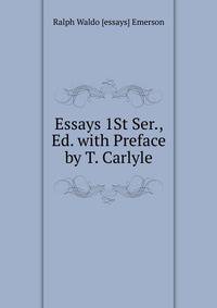 Essays 1St Ser., Ed. with Preface by T. Carlyle