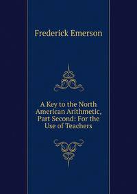 A Key to the North American Arithmetic, Part Second: For the Use of Teachers
