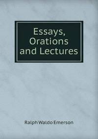 Essays, Orations and Lectures