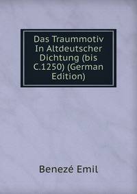 Das Traummotiv In Altdeutscher Dichtung (bis C.1250) (German Edition)