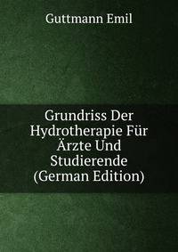 Grundriss Der Hydrotherapie Fur Arzte Und Studierende (German Edition)