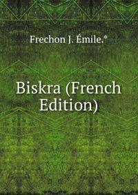 Biskra (French Edition)